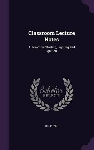Classroom Lecture Notes: Automotive Starting, Lighting and Ignition