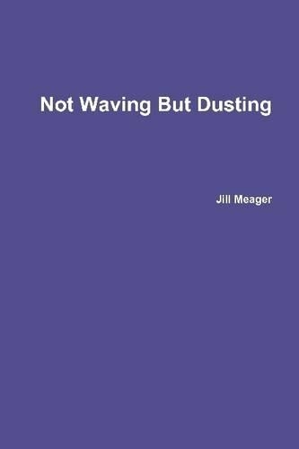Not Waving But Dusting