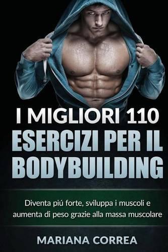 I MIGLIORI 110 ESERCIZI PER Il BODYBUILDING