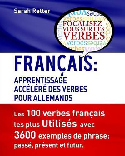 Francais: Apprentissage Accelere de Verbs pour Allemands.: Français: Apprentissage Accéléré de Verbs pour Allemands.(Français Pour Les Allemands)