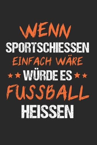 Wenn Sportschiessen Einfach Wäre Würde Es Fussball Heissen