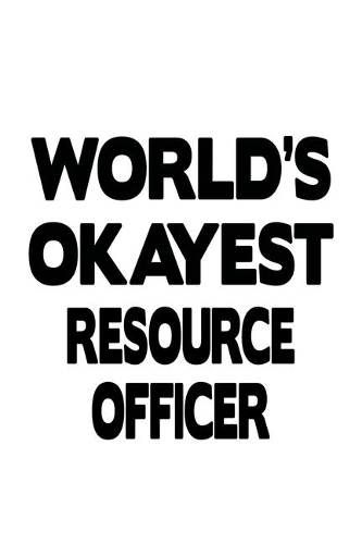 World's Okayest Resource Officer