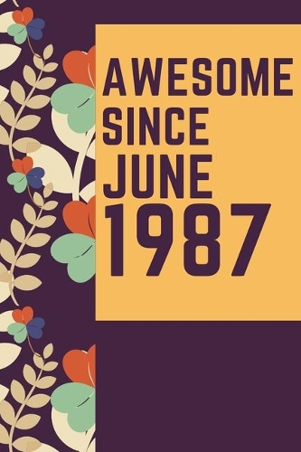 Awesome Since June 1987 Notebook Birthday Gift