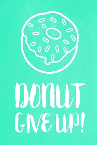 Pastel Chalkboard Journal - Donut Give Up! (Green)