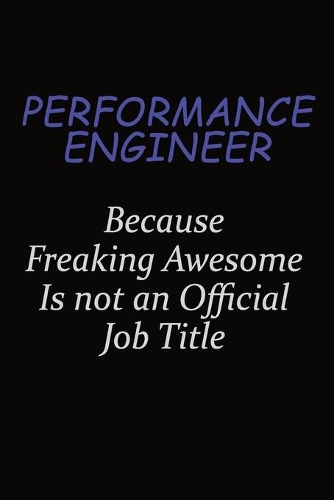 Performance Engineer Because Freaking Awesome Is Not An Official Job Title