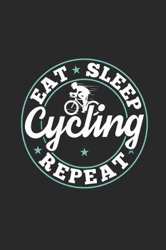 Eat Sleep Cycling Repeat