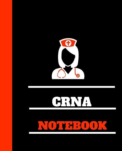 CRNA Notebook: Certified Registered Nurse Anesthetist Notebook Gift - 120 Pages Ruled With Personalized Cover