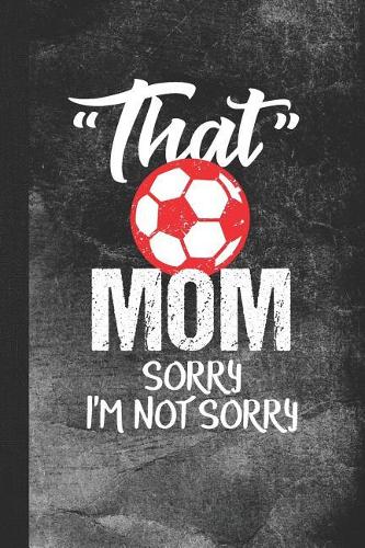 That Mom Sorry I'm Not Sorry