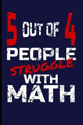 5 Out of 4 People Struggle with Math