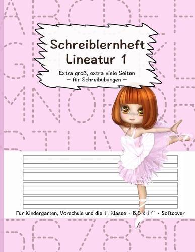 Schreiblernheft Lineatur 1: Extra großes Format I 100 Seiten - blanko - Lineatur 1 I Übungsheft für Zuhause - Kindergarten - Vorschule - 1. Klasse I Geschenkidee für Vorschulki