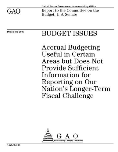 Budget Issues: Accrual Budgeting Useful in Certain Areas But Does Not Provide Sufficient Information for Reporting on Our Nation's Longer-Term Fiscal Challenge
