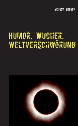 Humor, Wucher, Weltverschwörung