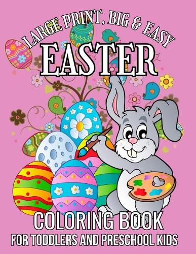 Large Print, Big & Easy Easter Coloring Book for Toddlers and Preschool Kids