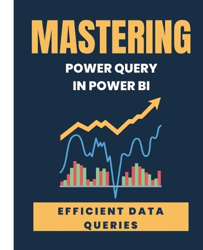 MASTERING POWER QUERY in POWER BI: Efficient Data Queries