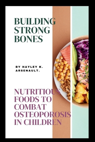 Building Strong Bones: Nutritious Foods to Combat Osteoporosis in Children