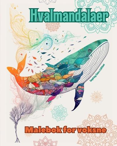Hvalmandalaer Malebok for voksne Antistress-mønstre som oppmuntrer til kreativitet: Mystiske bilder av hvaler som lindrer stress og balanserer sinnet
