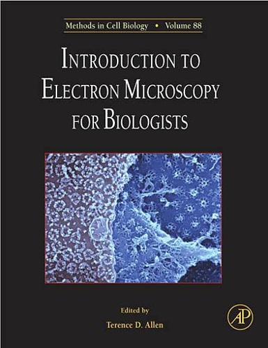 Introduction to Electron Microscopy for Biologists: Volume 88 (Methods in Cell Biology): Volume 88