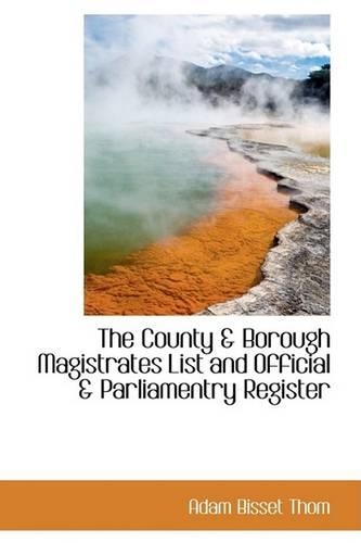 The County a Borough Magistrates List and Official a Parliamentry Register