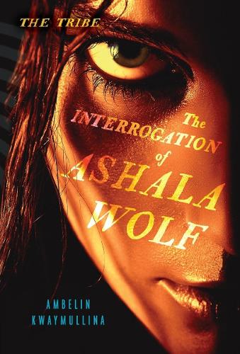 The Interrogation of Ashala Wolf: (1 The Tribe)