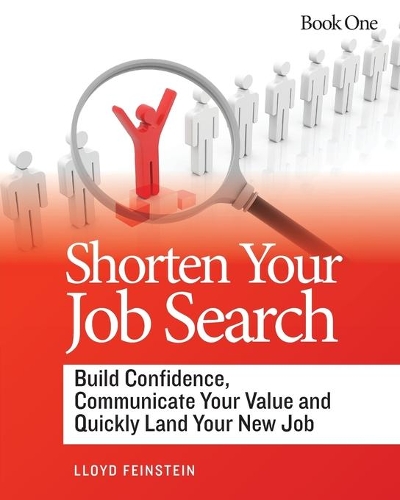 Shorten Your Job Search: Build Confidence, Communicate Your Value and Quickly Land Your New Job(English)