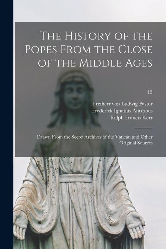 The History of the Popes From the Close of the Middle Ages