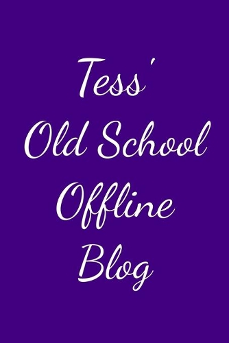 Tess's Old School Offline Blog