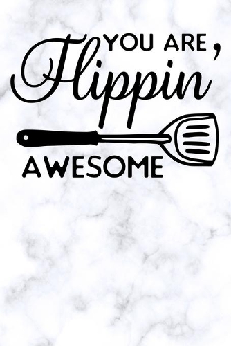 you are flippin awesome