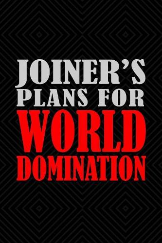Joiner's Plans For World Domination