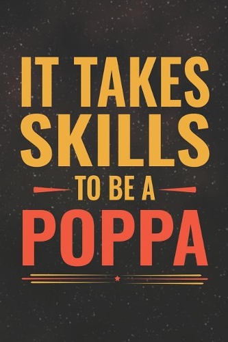 It Takes Skills To Be Poppa
