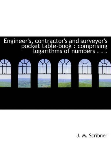 Engineer's, Contractor's and Surveyor's Pocket Table-Book