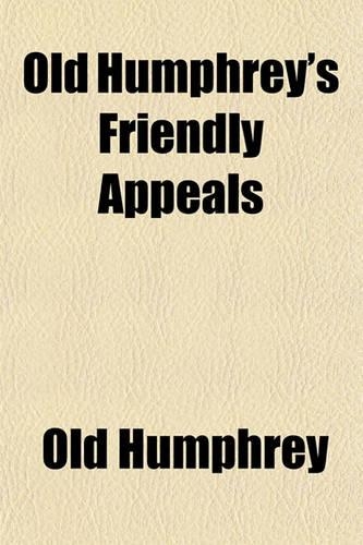 Old Humphrey's Friendly Appeals