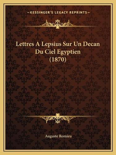 Lettres A Lepsius Sur Un Decan Du Ciel Egyptien (1870): (French)
