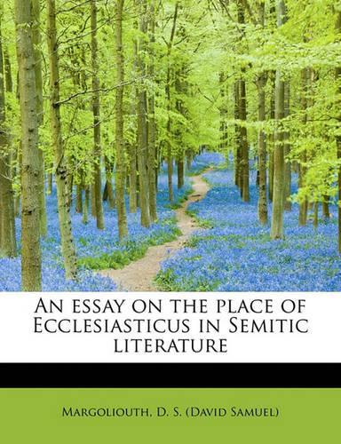 An Essay on the Place of Ecclesiasticus in Semitic Literature