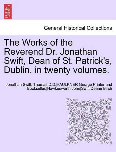 The Works of the Reverend Dr. Jonathan Swift, Dean of St. Patrick's, Dublin, in twenty volumes.