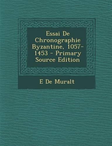 Essai de Chronographie Byzantine, 1057-1453
