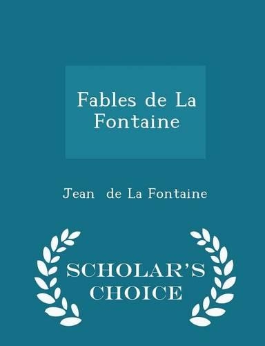 Fables de la Fontaine - Scholar's Choice Edition: (English)