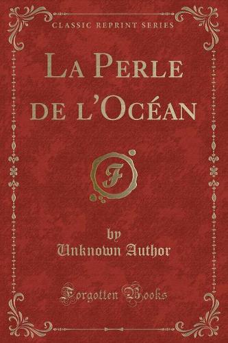 La Perle de l'Océan (Classic Reprint)