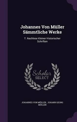 Johannes Von Müller Sämmtliche Werke