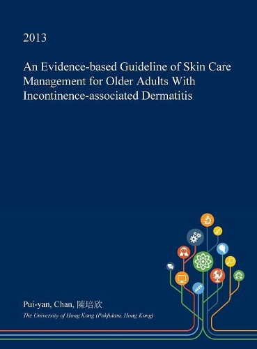 An Evidence-Based Guideline of Skin Care Management for Older Adults with Incontinence-Associated Dermatitis