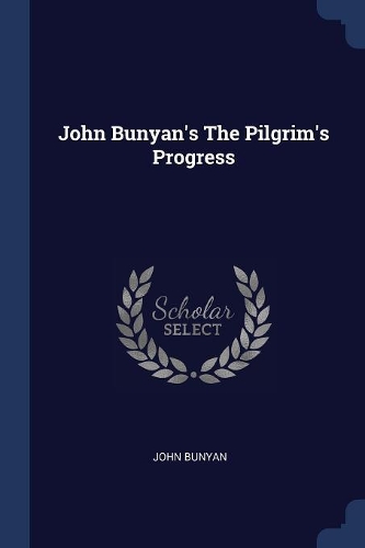 John Bunyan's The Pilgrim's Progress