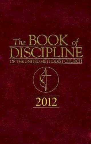 The Book of Discipline of the United Methodist Church 2012