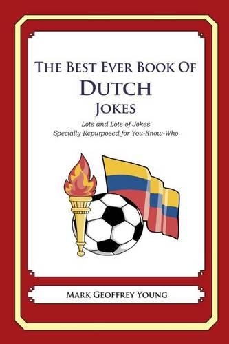 The Best Ever Book of Dutch Jokes: Lots and Lots of Jokes Specially Repurposed for You-Know-Who(English)