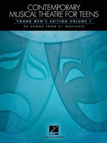 Contemporary Musical Theatre for Teens: Young Men's Edition Volume 1 - 26 Songs from 21 Musicals