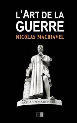 L'Art de la Guerre: Suivi de Vie de Machiavel par Charles Louandre(French)
