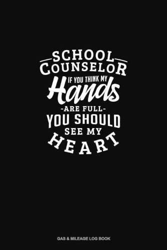 School Counselor If You Think My Hands Are Full You Should See My Heart
