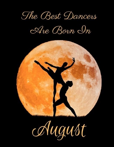 The Best Dancers Are Born In August