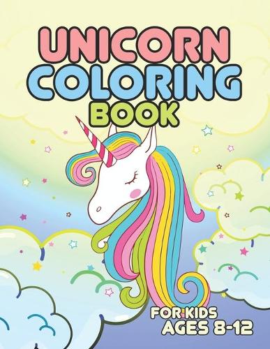 Unicorn Coloring Book for Kids Ages 8-12: Happy Smiling and Beautiful Unicorns