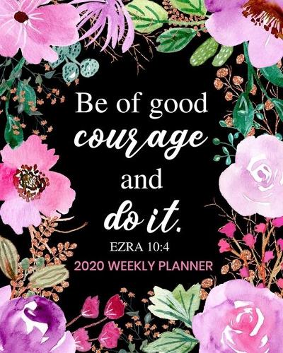 2020 Weekly Planner: Dated Daily and Weekly Planner with Bible Scripture Verse on Beautiful Floral Cover Design - Plan Your Schedule, Tasks, and Prioritized To Do List -(21 2020 Weekly Planner)
