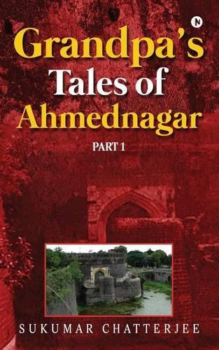 Grandpa's Tales of Ahmednagar - Part 1