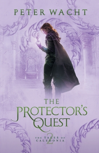 The Protector's Quest: The Tales of Caledonia, Book 2(2 The Tales of Caledonia)